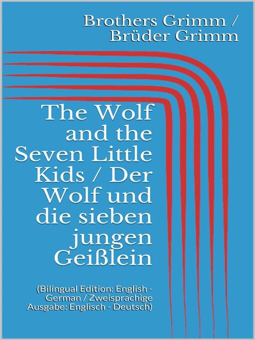 Title details for The Wolf and the Seven Little Kids / Der Wolf und die sieben jungen Geißlein by Jacob Grimm - Wait list